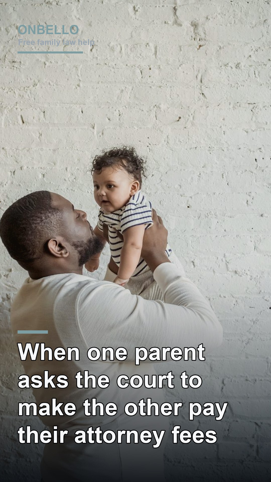 When one parent asks the court to make the other pay their attorney fees